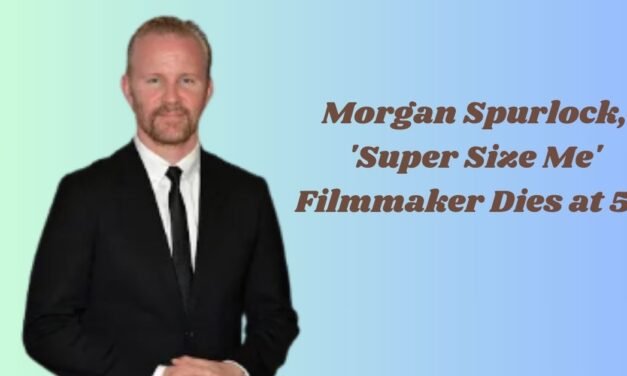 Morgan Spurlock: A Tribute to the ‘Super Size Me’ Filmmaker