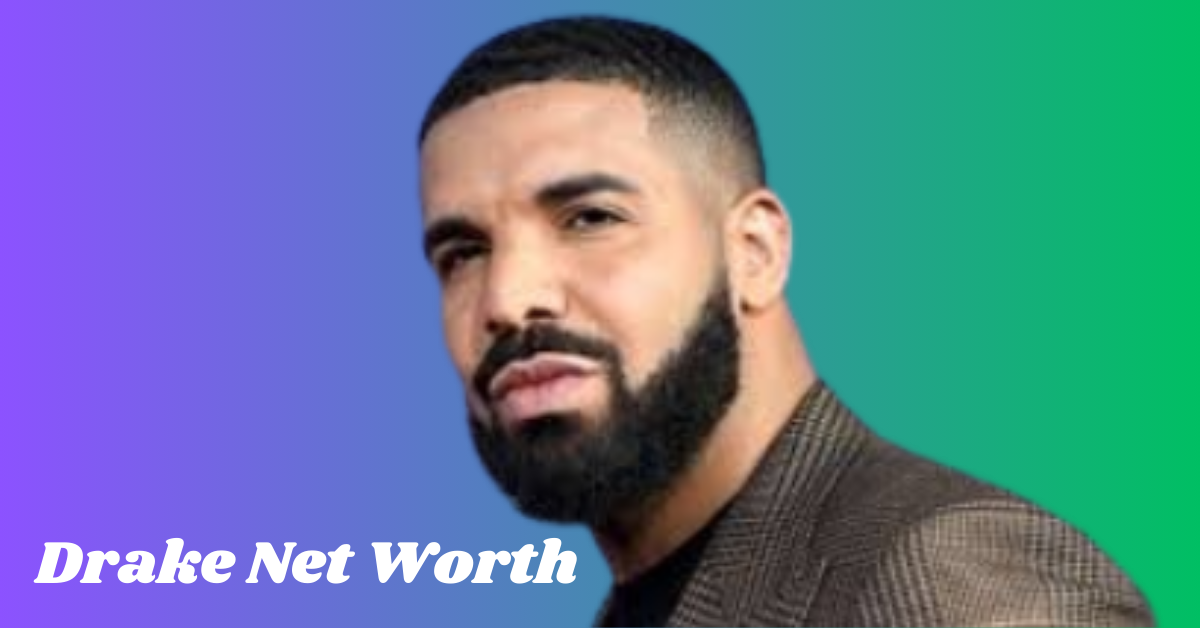 Drake Net Worth